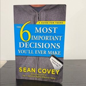 The 6 Most Important Decisions You'll Ever Make by Sean Covey
